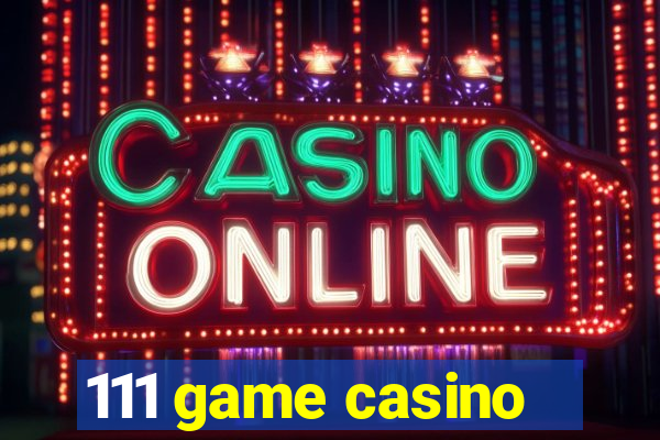 111 game casino